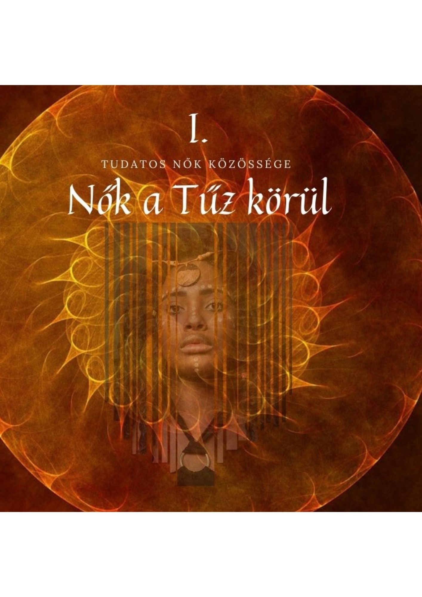 Nők a Tűz körül I. Életerő