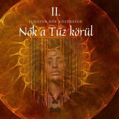 Nők a Tűz körül II. Egészség-Boldogság